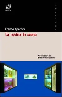 Prezzo Basso La rovina in scena. Per un‘estetica della comunicazione