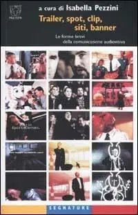 Reso Gratuito Trailer, spot, clip, siti, banner. Le forme brevi della comunica zione audiovisiva