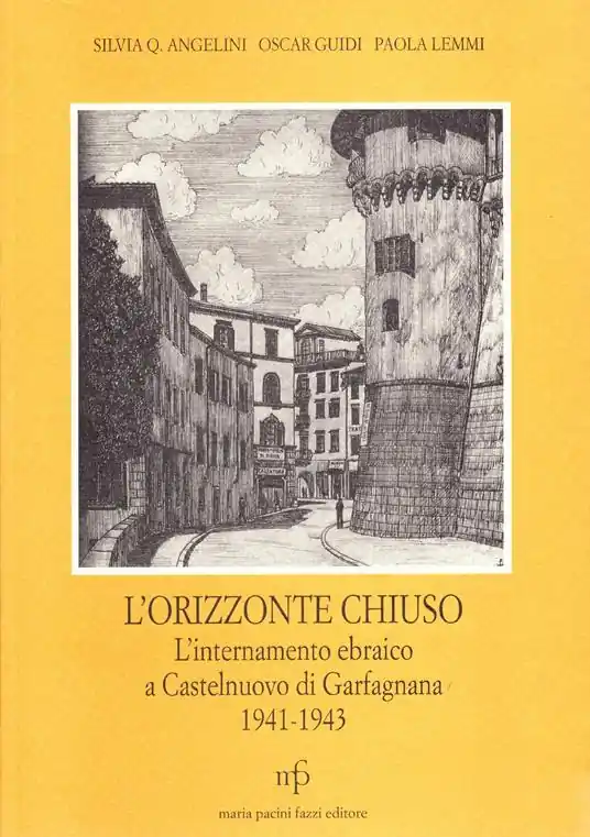 Pagamento Sicuro L‘orizzonte chiuso. L‘internamento ebraico a Castelnuovo di Garfagnana 1941-1943