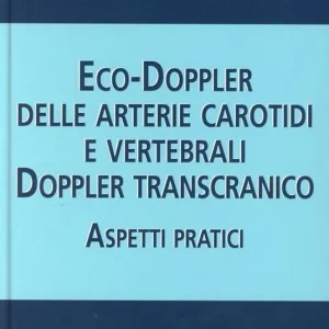 Compra Oggi Stesso Eco-doppler delle arterie carotidi e vertebrali. Aspetti pratici