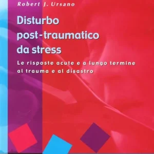 Affare Disturbo post-traumatico da stress. Le risposte acute e a lungo termine al trauma e al disastro