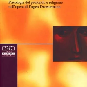 Angoscia e libertà. Psicologia del profondo e religione nell‘opera di Eugen Drewermann Must-Have