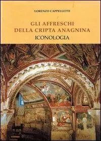 Gli affreschi della cripta anagnina. Iconologia Super Prezzo