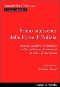 Nuovo Arrivo Primo intervento delle forze di polizia. Strategie operative di supporto nella conduzione di situazioni di crisi ed emergenza