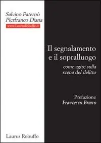 Il segnalamento e il sopralluogo. Come agire sulla scena del delitto Popolare