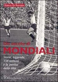 Un secolo di mondiali. Storie, leggende, 341 uomini e la partita della vita Occasione