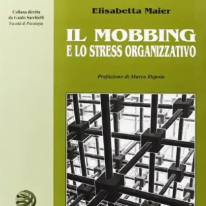 Miglior Prezzo Il mobbing e lo stress organizzativo