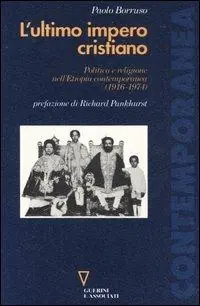 L‘ ultimo impero cristiano. Politica e religione nell‘Etiopia contemporanea (1916-1974) Consegna Rapida