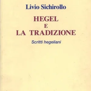 Hegel e la tradizione. Scritti hegeliani Nuova Collezione