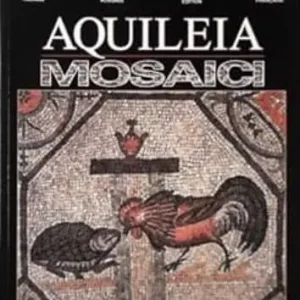 Non Perdere Guida ai mosaici di Aquileia. Ediz. italiana, tedesca, inglese e francese