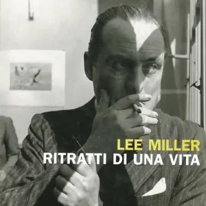 Ultima Occasione Lee Miller ritratti di una vita