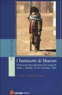 Bestseller I fantasmi di Sharon. Il massacro dei palestinesi nei campi di Sabra e Shatila
