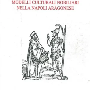 Modelli culturali nobiliari nella Napoli aragonese Soddisfatti O Rimborsati