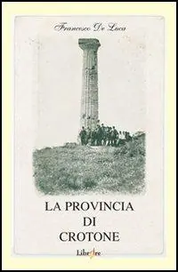 Di Tendenza La provincia di Crotone. Avvenimenti, costumi e realtà della Calabria agli inizi del nostro secolo. Immagini di foto e cartoline d‘epoca con schede storiche...