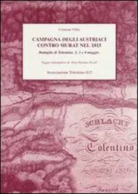 Professionale Campagna degli austriaci contro Murat nel 1815. Battaglia di Tolentino, 2, 3 e 4 maggio