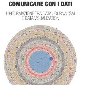 Prezzo Basso Comunicare con i dati. L‘informazione tra data journalism e data visualization