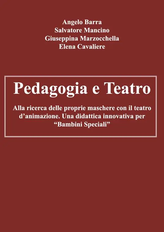 Sconto Pedagogia e teatro. Alla ricerca delle proprie maschere con il teatro d‘animazione. Una didattica innovativa per «bambini speciali»