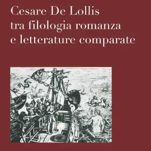 Prezzo Conveniente Cesare De Lollis tra filologia romanza e letterature comparate