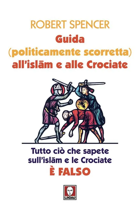 A Buon Prezzo Guida (politicamente scorretta) all‘islam e alle crociate. Tutto ciò che sapete sull‘islam e le crociate è falso. Nuova ediz.