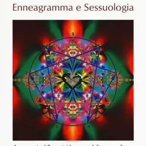 Non Perdere Enneagramma e sessuologia. La grammatica della coppia è la stessa ma le lingue sono diverse