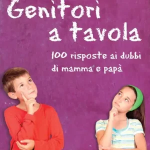 Promozione Genitori a tavola. 100 risposte ai dubbi di mamma e papà