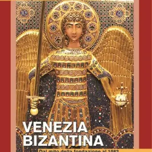 Venezia bizantina. Dal mito della fondazione al 1082 Professionale