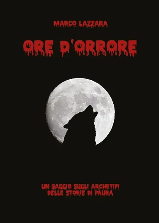 Ore d‘orrore. Un saggio sugli archetipi delle storie di paura Non Perdere