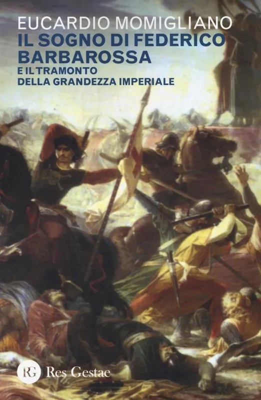 Offerta Speciale Il sogno di Federico Barbarossa e il tramonto della grandezza imperiale