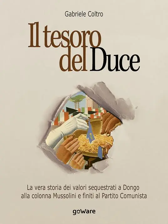 Prezzo Di Fabbrica Il tesoro del Duce. La storia dei valori sequestrati a Dongo alla colonna Mussolini e finiti al partito comunista