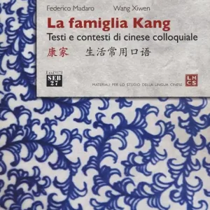 La famiglia Kang. Testi e contesti di cinese colloquiale Prezzo Scontato