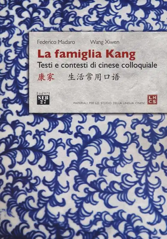 La famiglia Kang. Testi e contesti di cinese colloquiale Prezzo Scontato