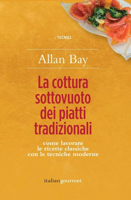 La cottura sottovuoto dei piatti tradizionali. Come lavorare le ricette classiche con le tecniche moderne Offerta Del Giorno