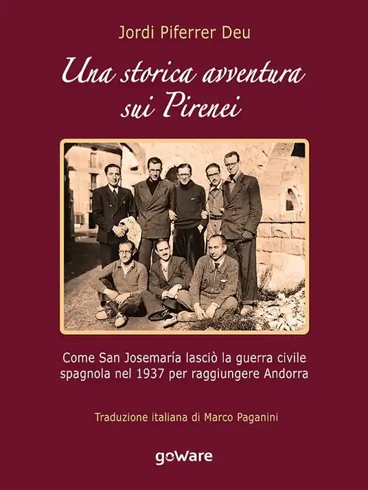 Prezzo Scontato Una storica avventura sui Pirenei. Come san Josemaría lasciò la guerra civile spagnola nel 1937 per raggiungere Andorra