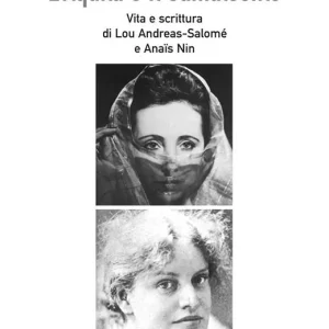 L‘aquila e il camaleonte. Vita e scrittura di Lou Andreas-Salomé e Anaïs Nin Offerta Limitata