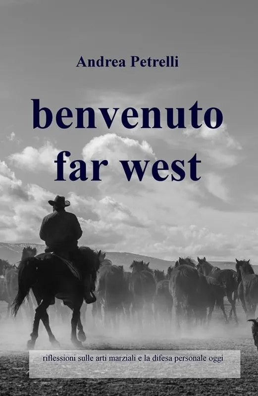 Consegna Rapida Benvenuto Far West. Riflessioni sulle arti marziali e la difesa personale oggi