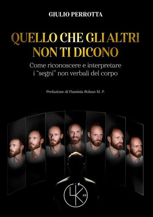 Acquista Ora Quello che gli altri non ti dicono. Come riconoscere e interpretare i «segni» non verbali del corpo