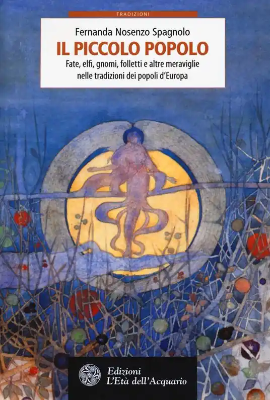 Offerta Il piccolo popolo. Fate, elfi, gnomi, folletti e altre meraviglie nelle tradizioni dei popoli d‘Europa