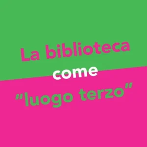 La biblioteca come «luogo terzo» Subito Disponibile