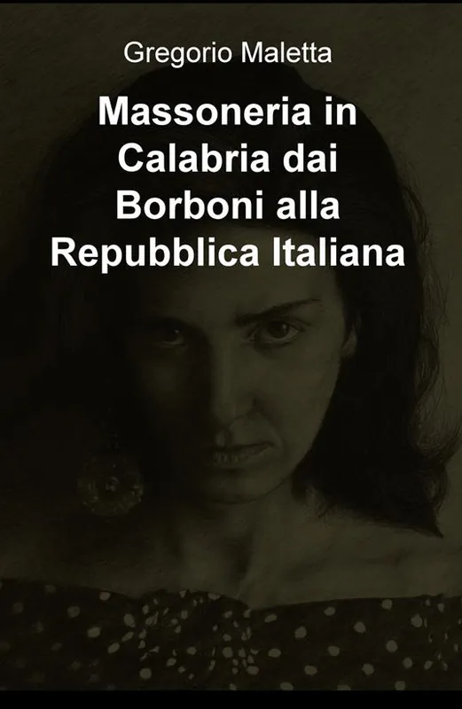 Massoneria in Calabria dai Borboni alla Repubblica Italiana Ultima Occasione
