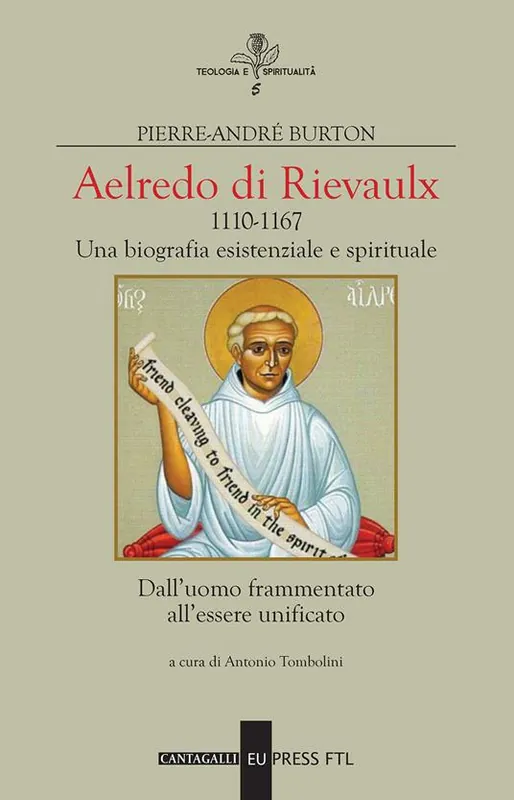 Aelredo di Rievalux 1110-1167. Una biografia esistenziale e spirituale. Dall‘uomo frammentato all‘essere unificato Sconto
