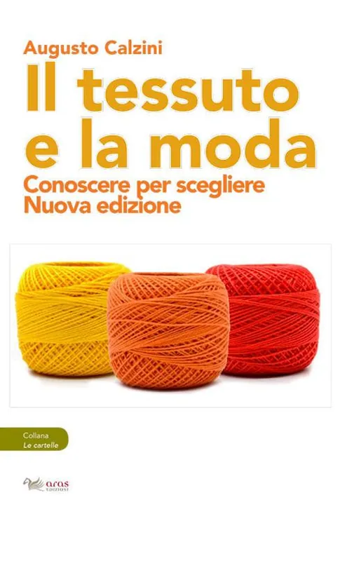 Il tessuto e la moda. Conoscere per scegliere. Nuova ediz. Saldi
