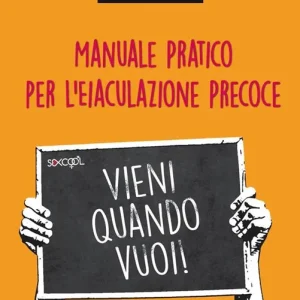 Vieni quando vuoi. Manuale pratico per l‘eiaculazione precoce Super Prezzo