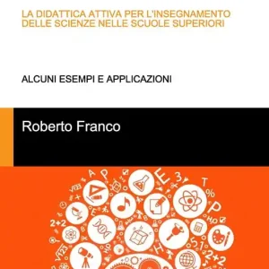 Nuova Collezione La didattica attiva per l‘insegnamento delle scienze nelle scuole superiori