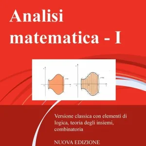 A Buon Prezzo Analisi matematica. Nuova ediz.. Vol. 1 Versione classica con elementi di logica, teoria degli insiemi, combinatoria