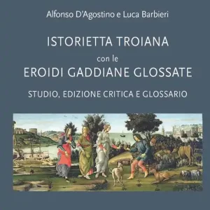 «Istorietta troiana» con le «Eroidi» gaddiane glossate. Studio, edizione critica e glossario Super Prezzo