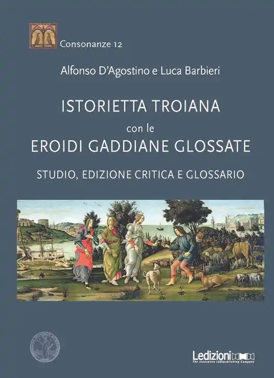 «Istorietta troiana» con le «Eroidi» gaddiane glossate. Studio, edizione critica e glossario Super Prezzo