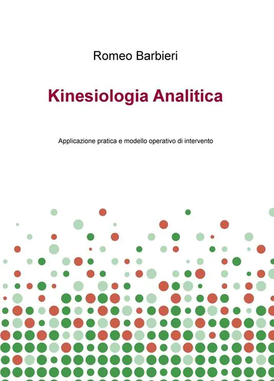Kinesiologia analitica. Applicazione pratica e modello operativo di intervento Non Perdere