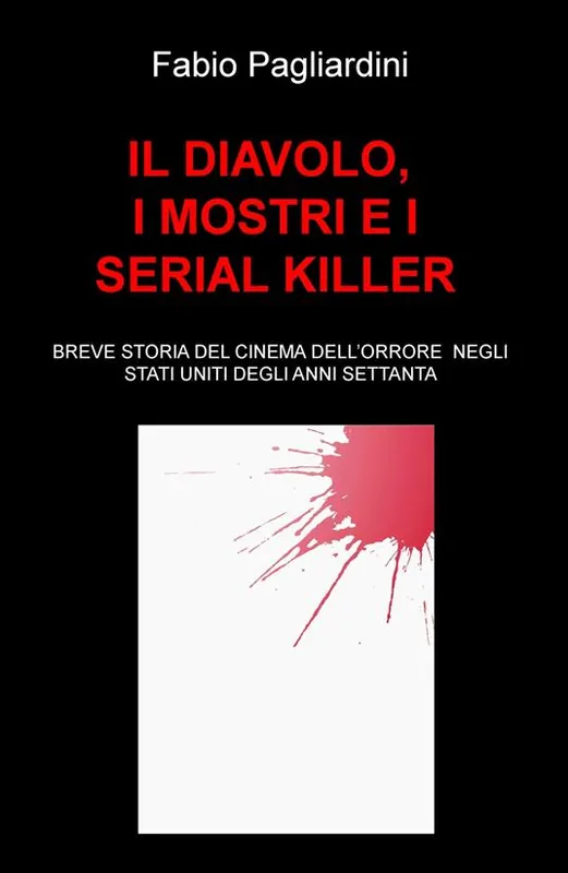 Direttamente Dal Produttore Il diavolo, i mostri e i serial killer. Breve storia del cinema dell‘orrore negli Stati Uniti degli anni Settanta