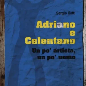 Adriano e Celentano. Un po‘ artista, un po‘ uomo Bestseller