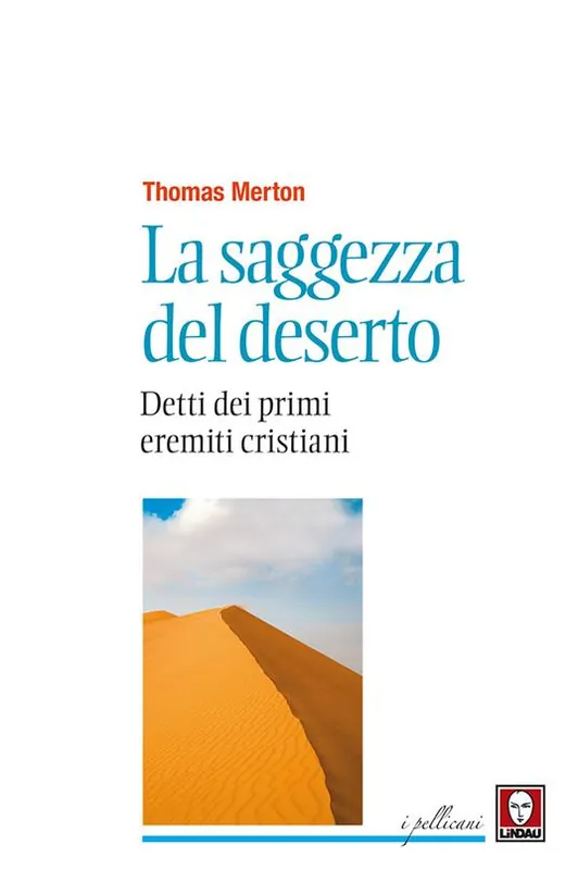 A Buon Prezzo La saggezza del deserto. Detti dei primi eremiti cristiani. Nuova ediz.
